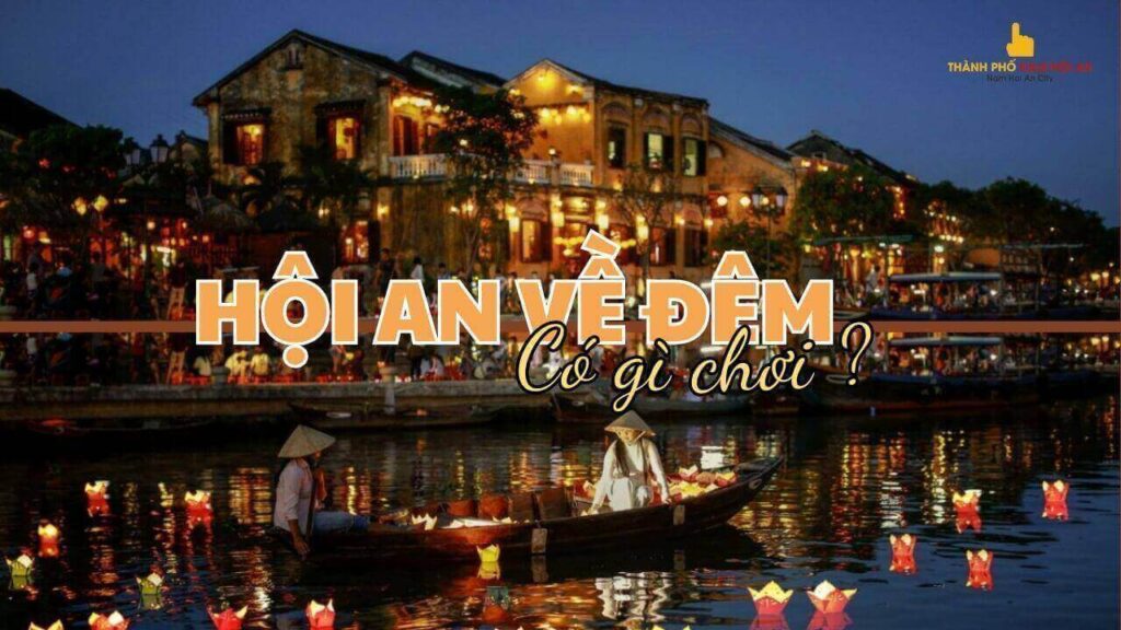 hoi an co gi choi ve dem