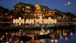 hoi an co gi choi ve dem